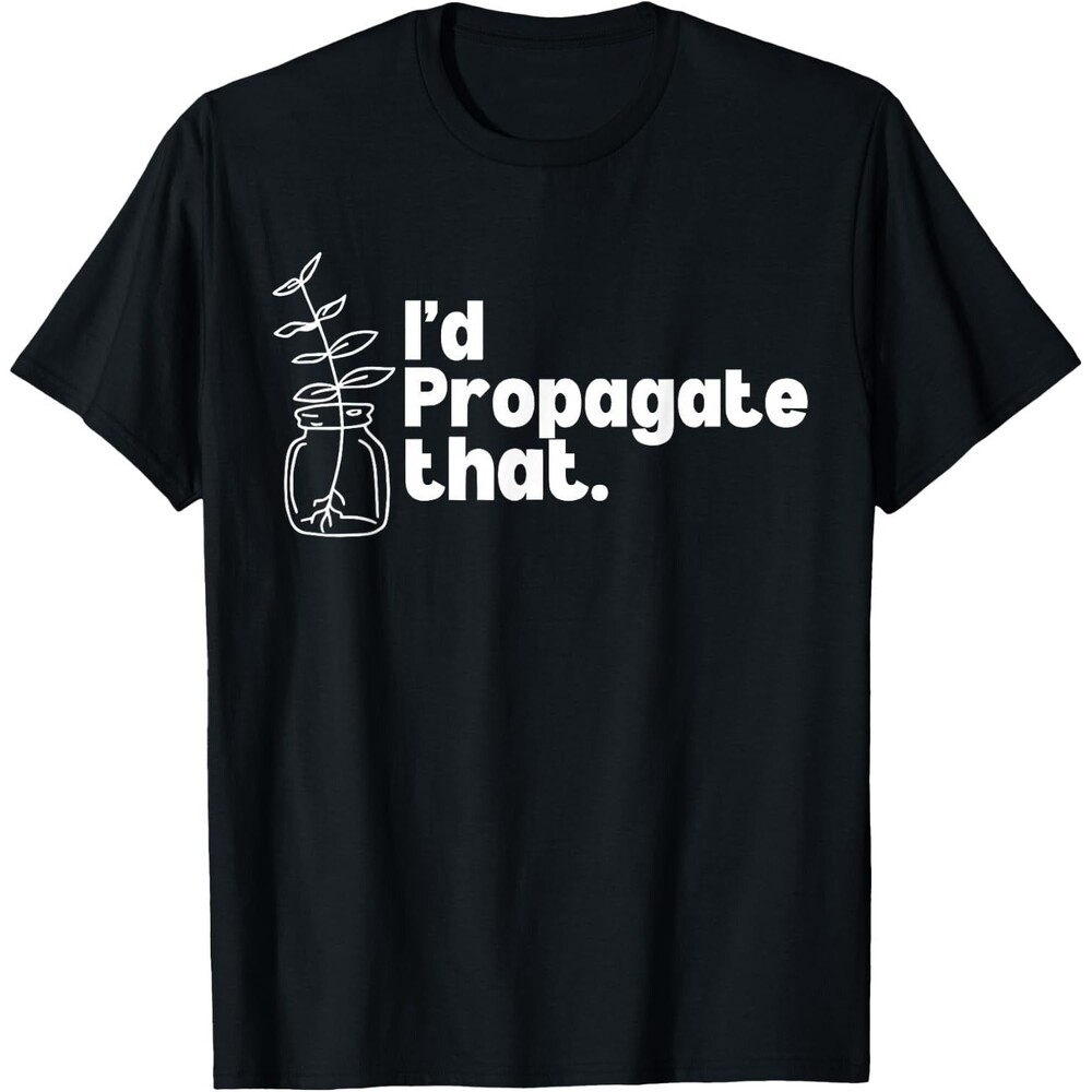 I'd Propagate That Funny Plant Lovers Gardener T-Shirt Black Womens Small NWT